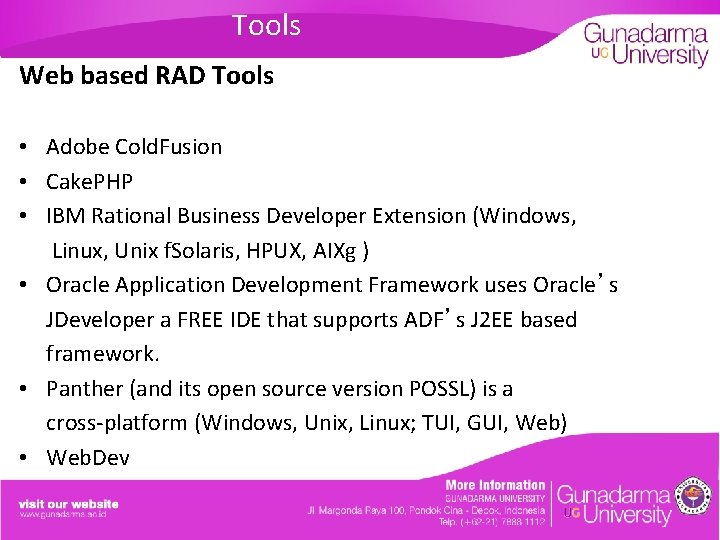 Tools Web based RAD Tools • Adobe Cold. Fusion • Cake. PHP • IBM