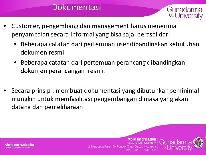 Dokumentasi • Customer, pengembang dan management harus menerima penyampaian secara informal yang bisa saja