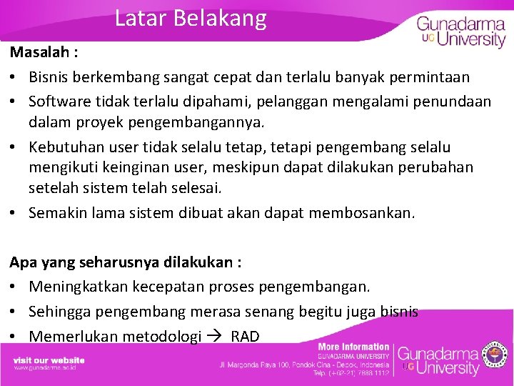 Latar Belakang Masalah : • Bisnis berkembang sangat cepat dan terlalu banyak permintaan •