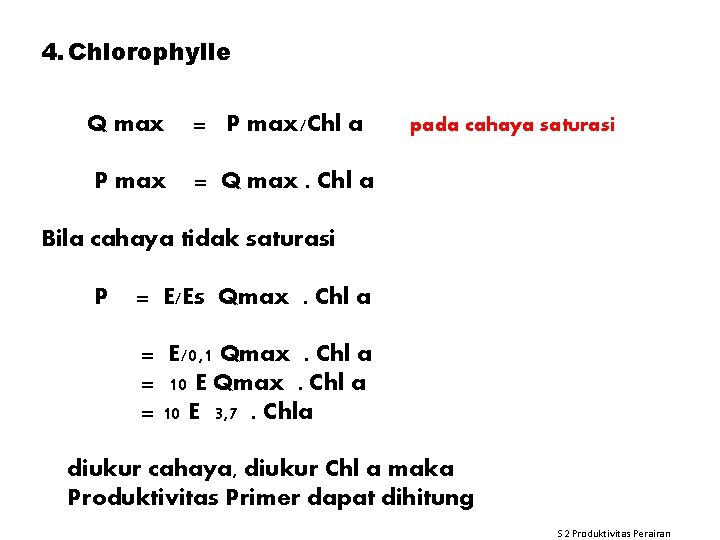 4. Chlorophylle Q max = P max/Chl a P max = Q max. Chl 4. Chlorophylle Q max = P max/Chl a P max = Q max. Chl
