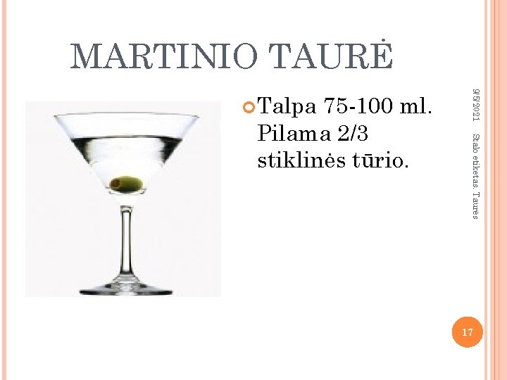 MARTINIO TAURĖ Stalo etiketas. Taurės 75 -100 ml. Pilama 2/3 stiklinės tūrio. 9/5/2021 Talpa