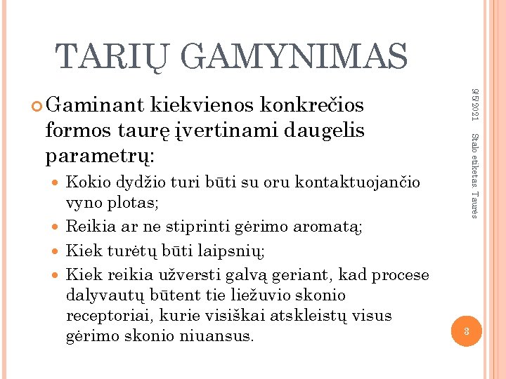 TARIŲ GAMYNIMAS 9/5/2021 Gaminant Kokio dydžio turi būti su oru kontaktuojančio vyno plotas; Reikia