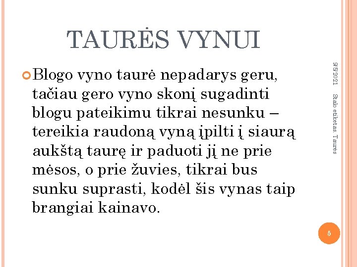 TAURĖS VYNUI 9/5/2021 Blogo Stalo etiketas. Taurės vyno taurė nepadarys geru, tačiau gero vyno