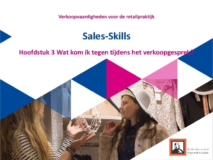 Sales-Skills Hoofdstuk 3 Wat kom ik tegen tijdens het verkoopgesprek? 