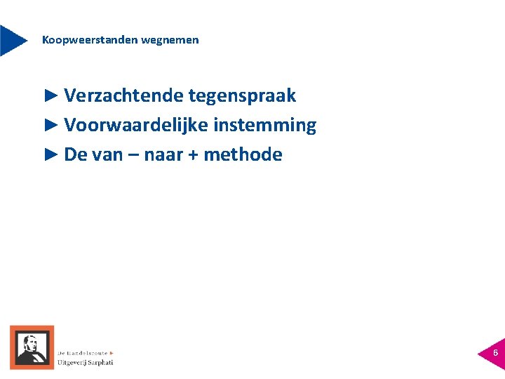 Koopweerstanden wegnemen ► Verzachtende tegenspraak ► Voorwaardelijke instemming ► De van – naar +