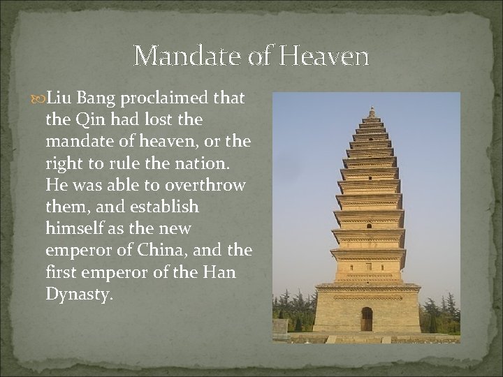 Mandate of Heaven Liu Bang proclaimed that the Qin had lost the mandate of