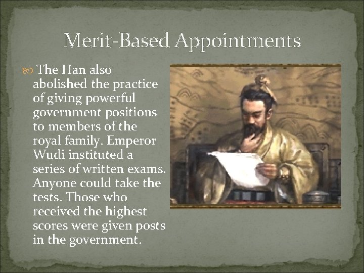 Merit-Based Appointments The Han also abolished the practice of giving powerful government positions to