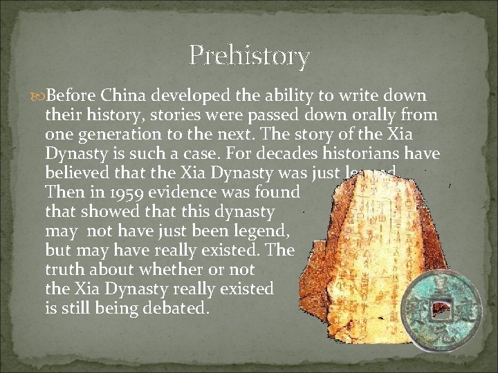 Prehistory Before China developed the ability to write down their history, stories were passed