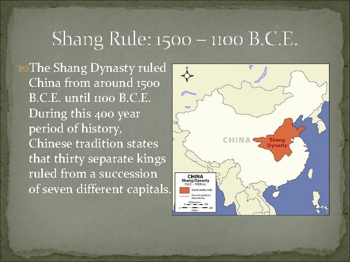 Shang Rule: 1500 – 1100 B. C. E. The Shang Dynasty ruled China from