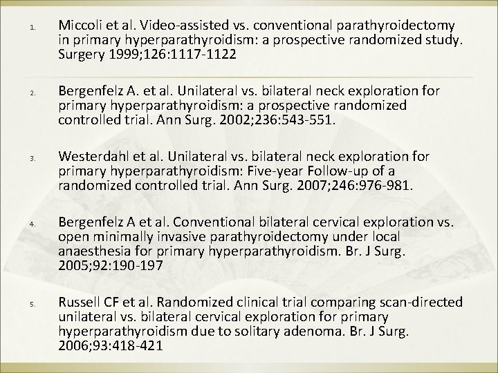 1. 2. 3. 4. 5. Miccoli et al. Video-assisted vs. conventional parathyroidectomy in primary