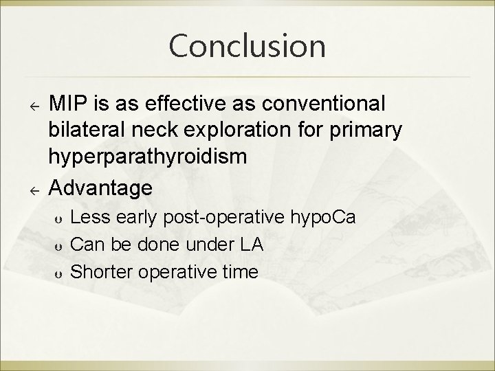 Conclusion ß ß MIP is as effective as conventional bilateral neck exploration for primary