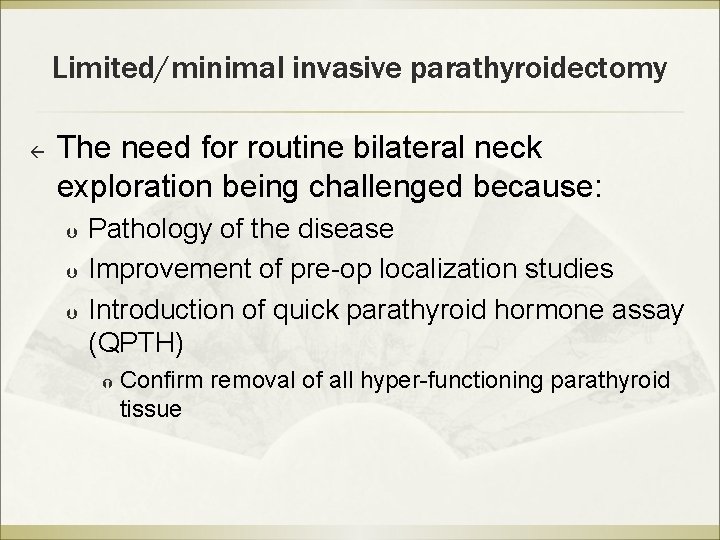 Limited/minimal invasive parathyroidectomy ß The need for routine bilateral neck exploration being challenged because: