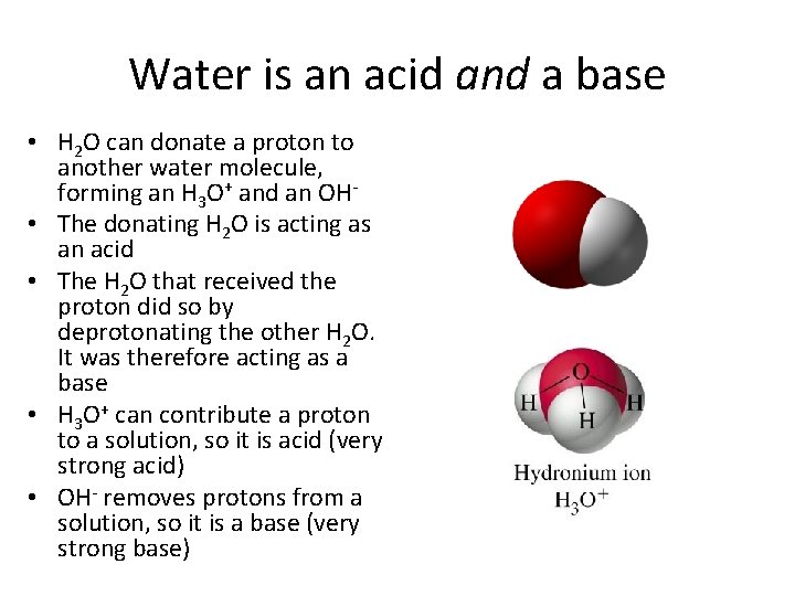 Water is an acid and a base • H 2 O can donate a