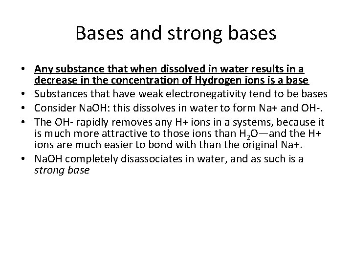 Bases and strong bases • Any substance that when dissolved in water results in