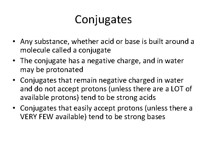 Conjugates • Any substance, whether acid or base is built around a molecule called