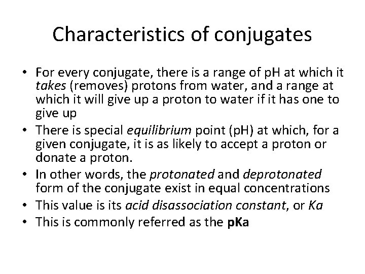 Characteristics of conjugates • For every conjugate, there is a range of p. H