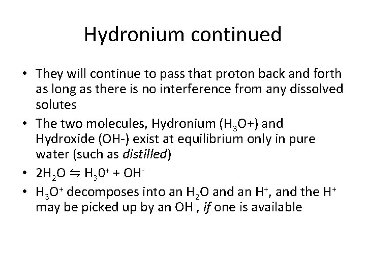 Hydronium continued • They will continue to pass that proton back and forth as