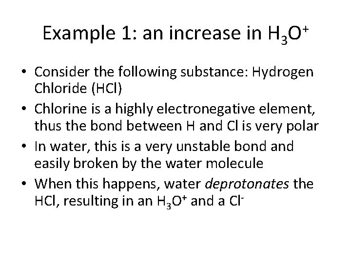 Example 1: an increase in H 3 O+ • Consider the following substance: Hydrogen