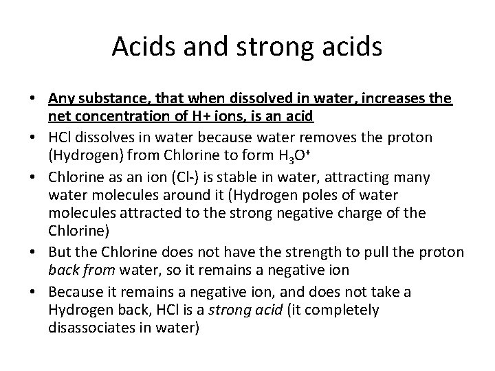 Acids and strong acids • Any substance, that when dissolved in water, increases the