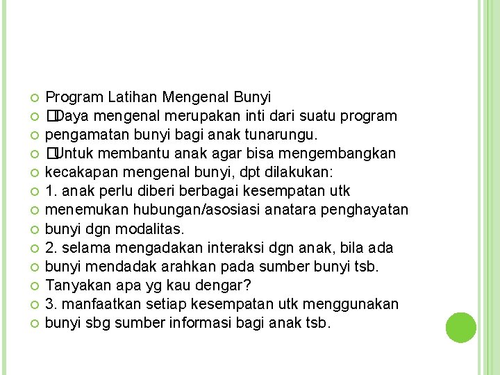  Program Latihan Mengenal Bunyi �Daya mengenal merupakan inti dari suatu program pengamatan bunyi