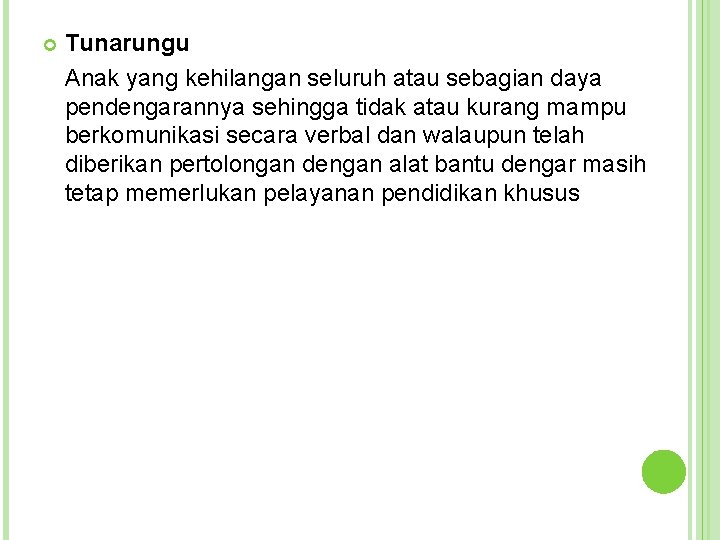  Tunarungu Anak yang kehilangan seluruh atau sebagian daya pendengarannya sehingga tidak atau kurang