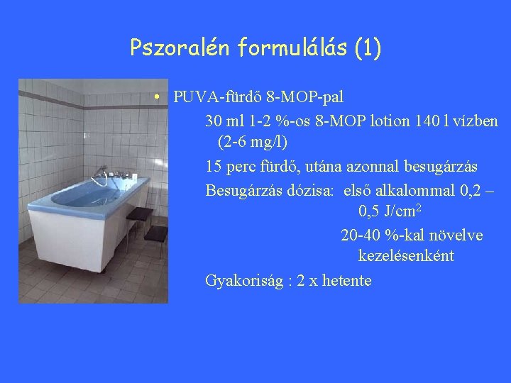 Pszoralén formulálás (1) • PUVA-fürdő 8 -MOP-pal 30 ml 1 -2 %-os 8 -MOP