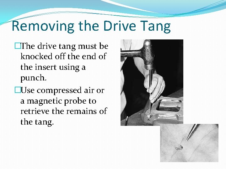 Removing the Drive Tang �The drive tang must be knocked off the end of