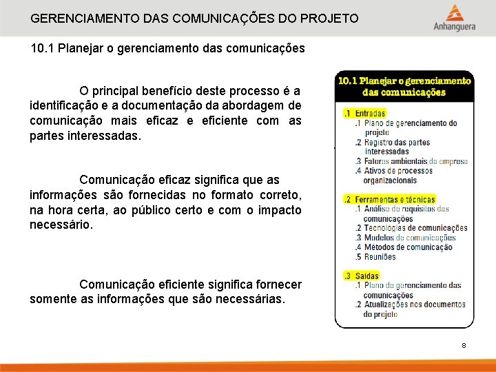 GERENCIAMENTO DAS COMUNICAÇÕES DO PROJETO 10. 1 Planejar o gerenciamento das comunicações O principal