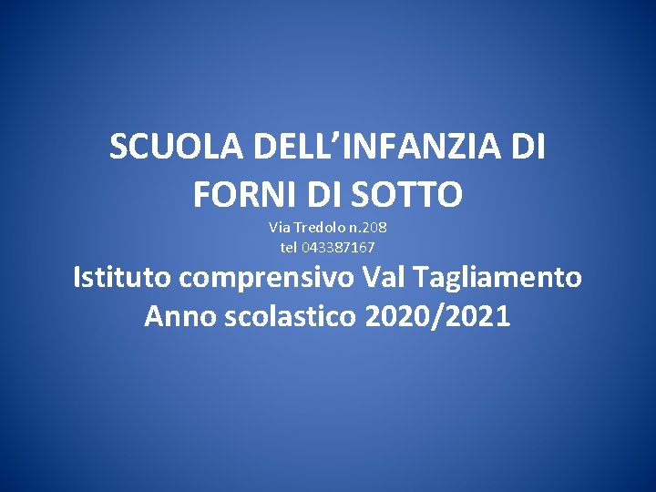 SCUOLA DELL’INFANZIA DI FORNI DI SOTTO Via Tredolo n. 208 tel 043387167 Istituto comprensivo