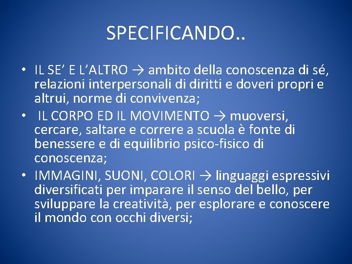 SPECIFICANDO. . • IL SE’ E L’ALTRO → ambito della conoscenza di sé, relazioni