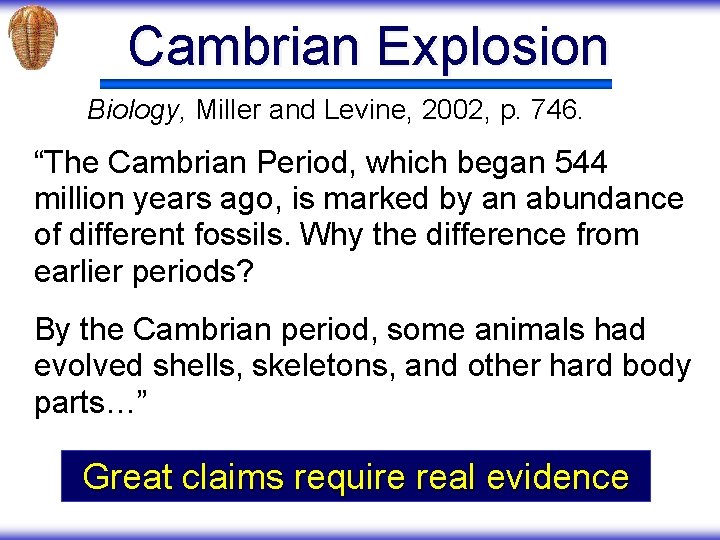 Cambrian Explosion Biology, Miller and Levine, 2002, p. 746. “The Cambrian Period, which began