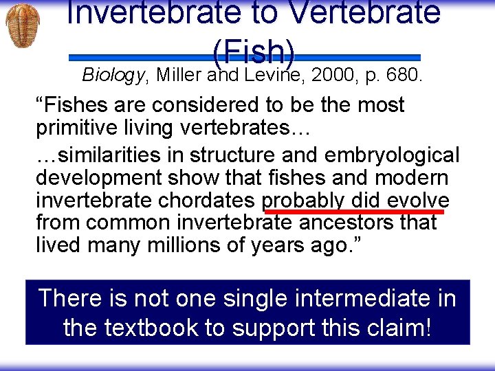 Invertebrate to Vertebrate (Fish) Biology, Miller and Levine, 2000, p. 680. “Fishes are considered