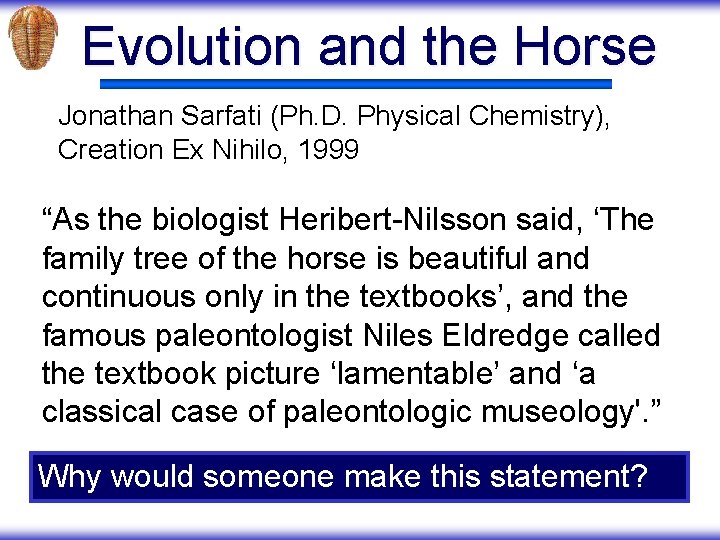 Evolution and the Horse Jonathan Sarfati (Ph. D. Physical Chemistry), Creation Ex Nihilo, 1999