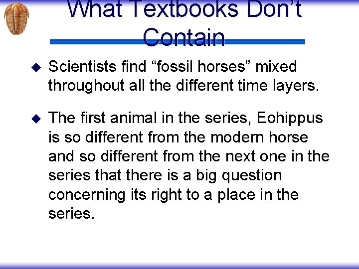 What Textbooks Don’t Contain u Scientists find “fossil horses” mixed throughout all the different