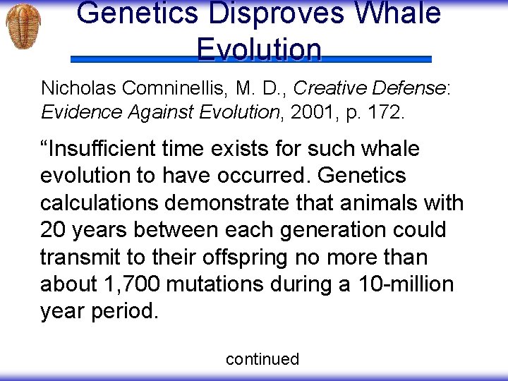 Genetics Disproves Whale Evolution Nicholas Comninellis, M. D. , Creative Defense: Evidence Against Evolution,