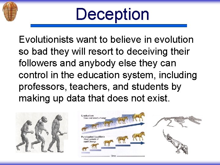 Deception Evolutionists want to believe in evolution so bad they will resort to deceiving