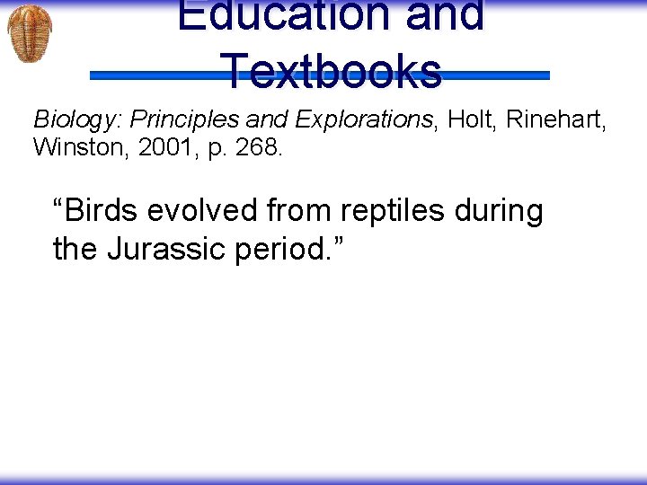 Education and Textbooks Biology: Principles and Explorations, Holt, Rinehart, Winston, 2001, p. 268. “Birds