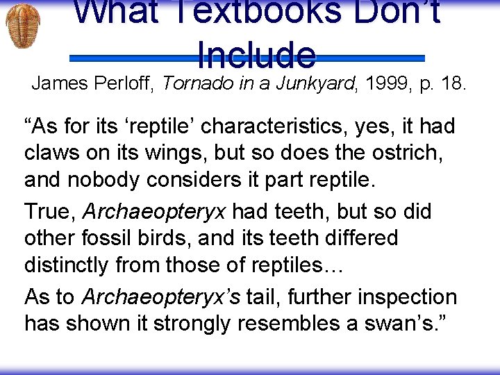 What Textbooks Don’t Include James Perloff, Tornado in a Junkyard, 1999, p. 18. “As