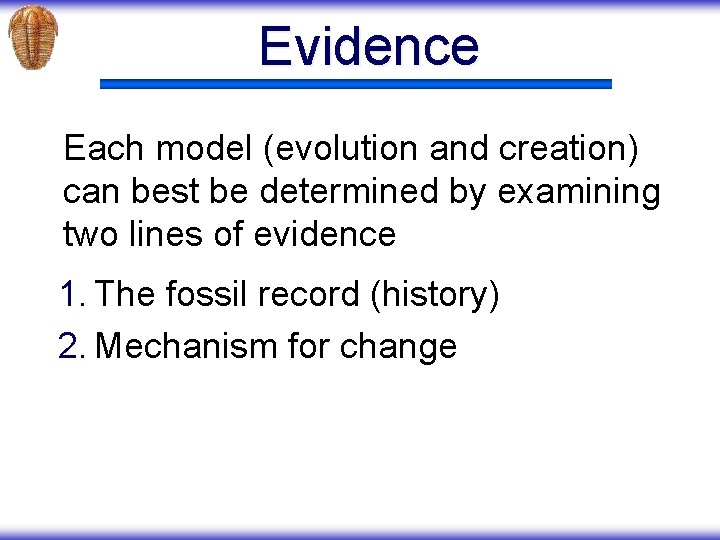 Evidence Each model (evolution and creation) can best be determined by examining two lines