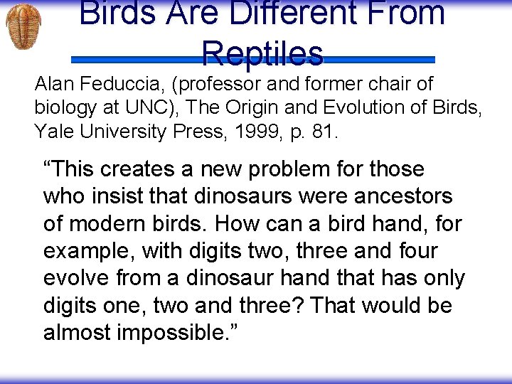 Birds Are Different From Reptiles Alan Feduccia, (professor and former chair of biology at