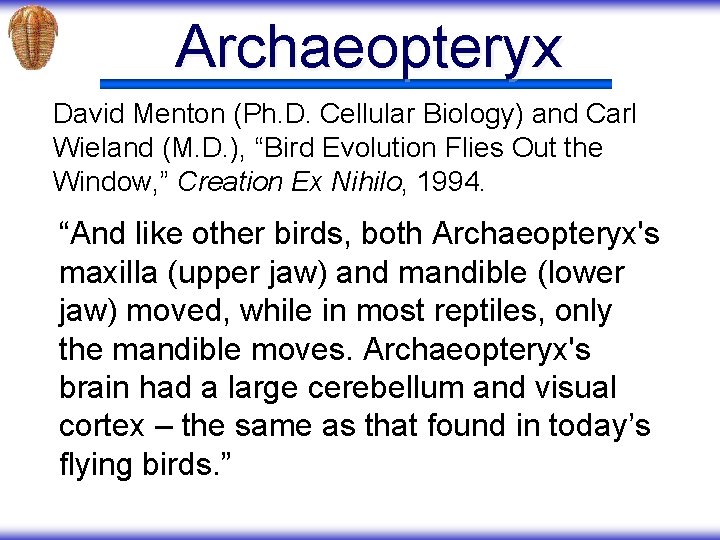 Archaeopteryx David Menton (Ph. D. Cellular Biology) and Carl Wieland (M. D. ), “Bird