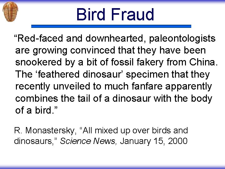 Bird Fraud “Red-faced and downhearted, paleontologists are growing convinced that they have been snookered