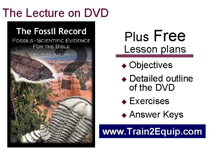 The Lecture on DVD Plus Free Lesson plans u Objectives u Detailed outline of