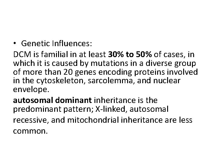  • Genetic Influences: DCM is familial in at least 30% to 50% of