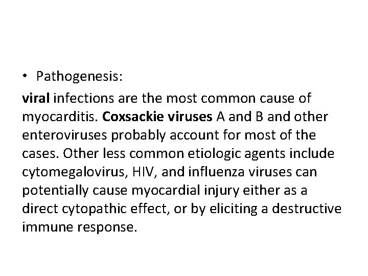  • Pathogenesis: viral infections are the most common cause of myocarditis. Coxsackie viruses