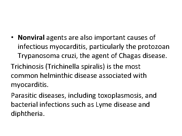  • Nonviral agents are also important causes of infectious myocarditis, particularly the protozoan