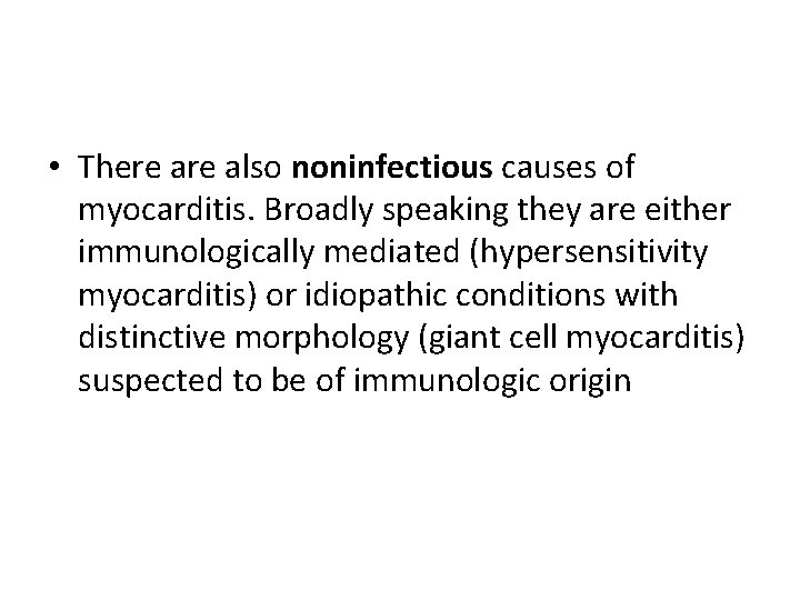  • There also noninfectious causes of myocarditis. Broadly speaking they are either immunologically