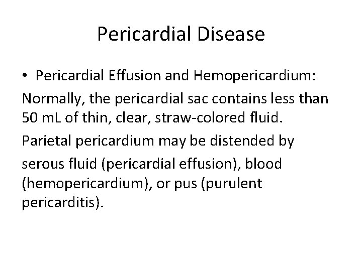 Pericardial Disease • Pericardial Effusion and Hemopericardium: Normally, the pericardial sac contains less than