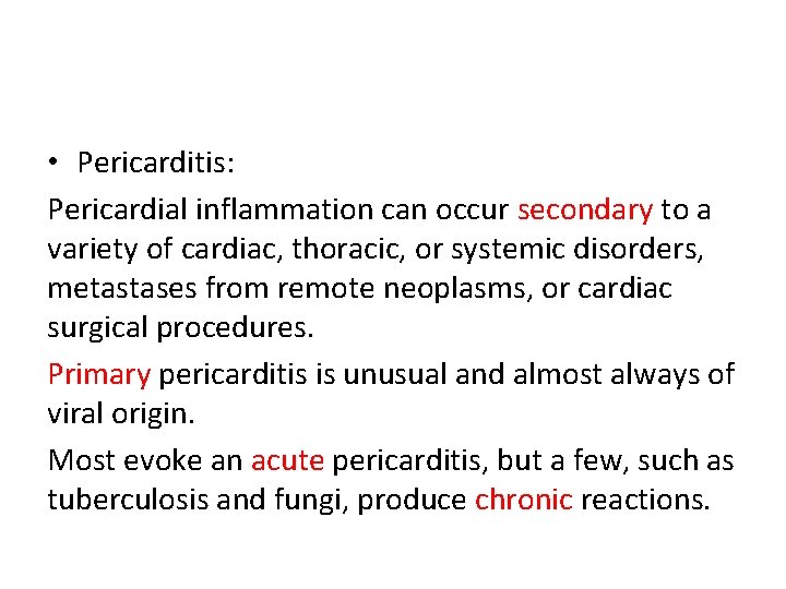  • Pericarditis: Pericardial inflammation can occur secondary to a variety of cardiac, thoracic,