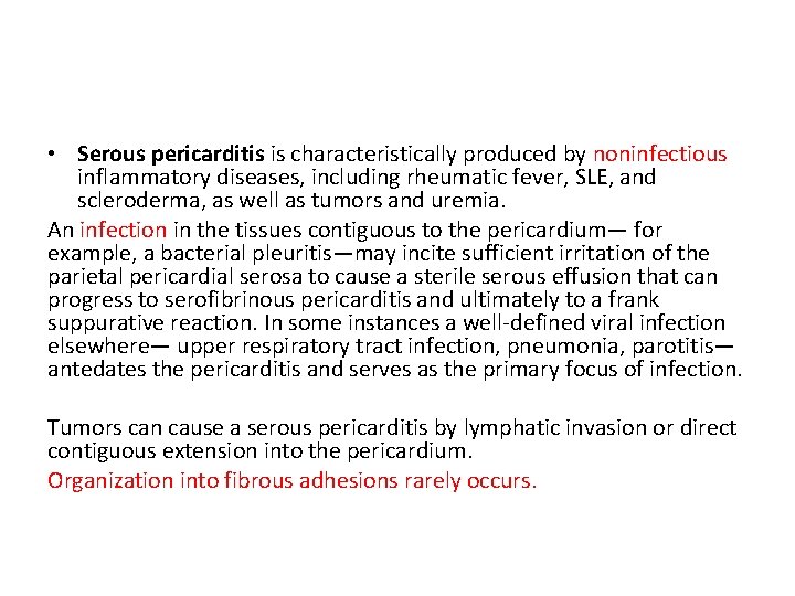  • Serous pericarditis is characteristically produced by noninfectious inflammatory diseases, including rheumatic fever,